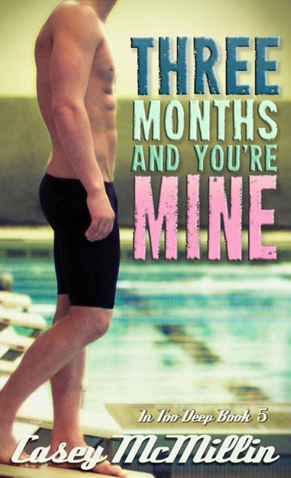 Three Months and You're Mine (In Too Deep) by McMillin, Casey