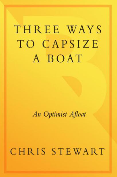 Three Ways to Capsize a Boat: An Optimist Afloat by Chris Stewart