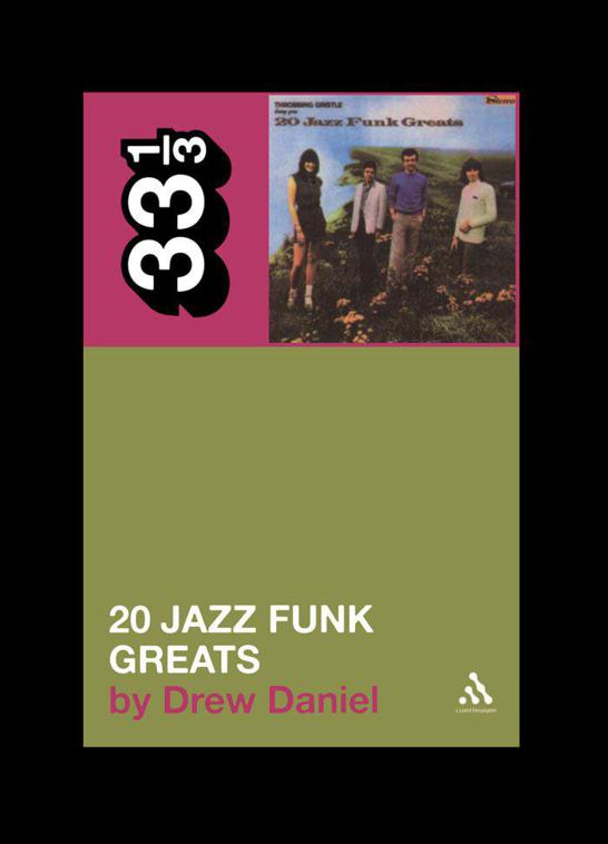 Throbbing Gristle's Twenty Jazz Funk Greats (33 1/3) by Daniel, Drew