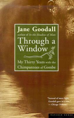 Through a Window: My Thirty Years with the Chimpanzees of Gombe (2000)