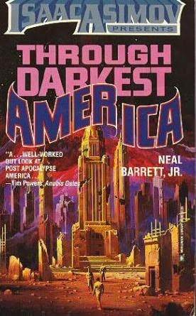 Through Darkest America (Isaac Asimov Presents) (1988) by Neal Barrett Jr.