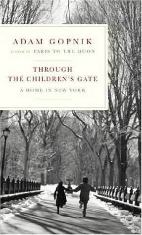 Through the Children's Gate: A Home in New York (2006) by Adam Gopnik