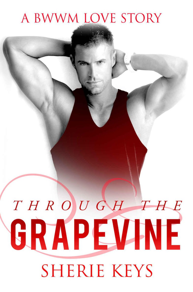 Through The Grapevine: A BWWM Romance by Sherie Keys