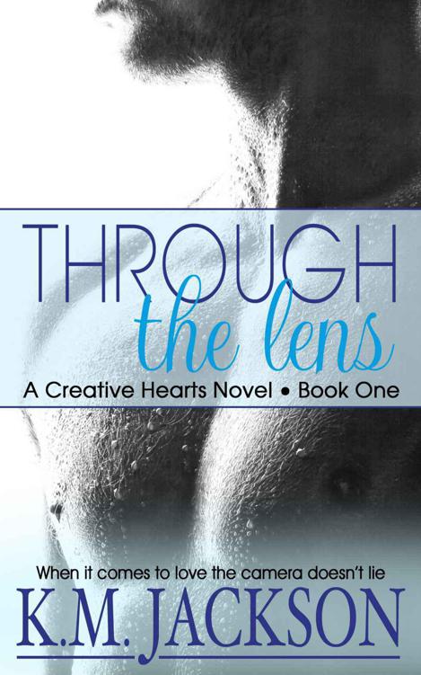 Through The Lens (Creative Hearts Book 1) by Jackson, K.M.