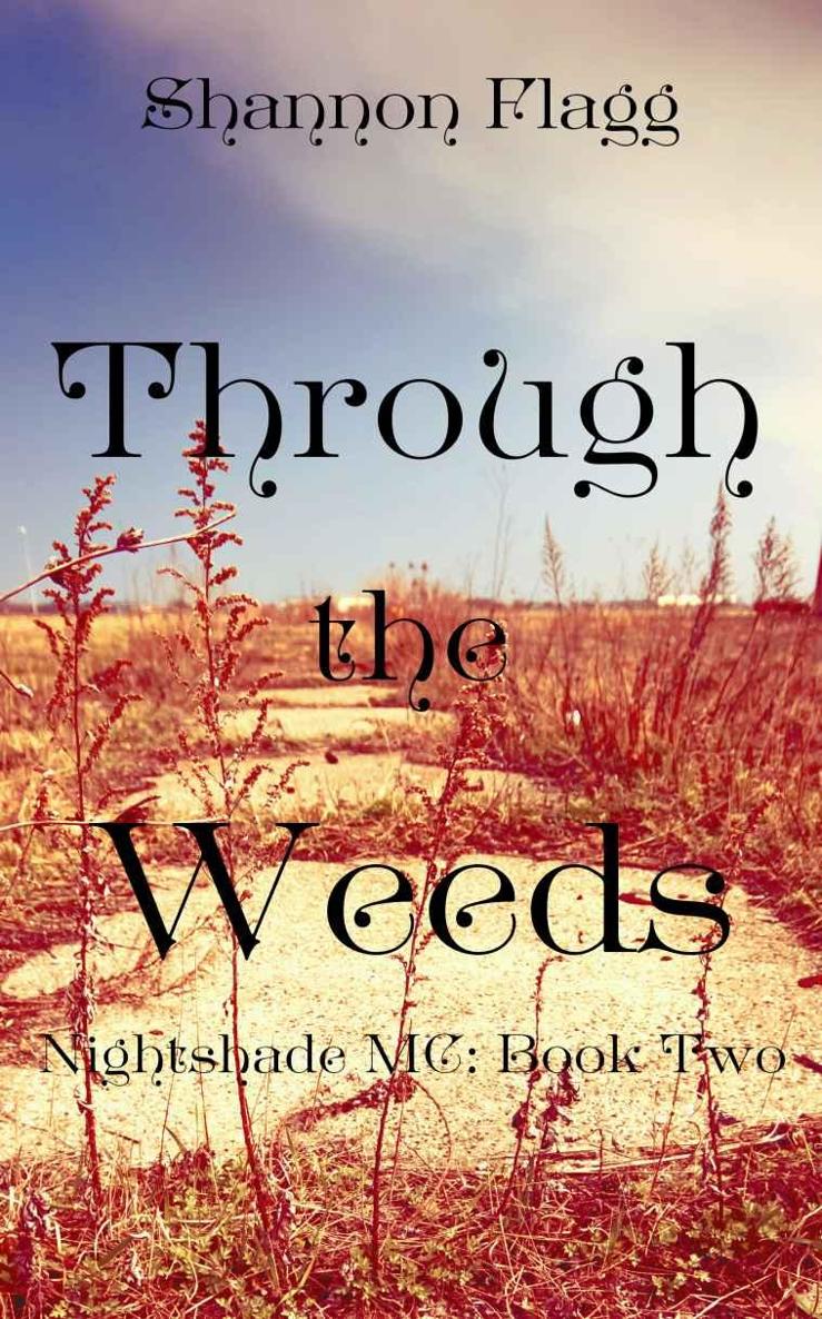 Through The Weeds (Nightshade MC Book 2) by Shannon Flagg