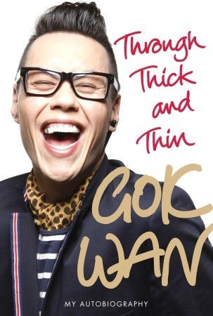 Through Thick and Thin: My Autobiography (2010) by Gok Wan