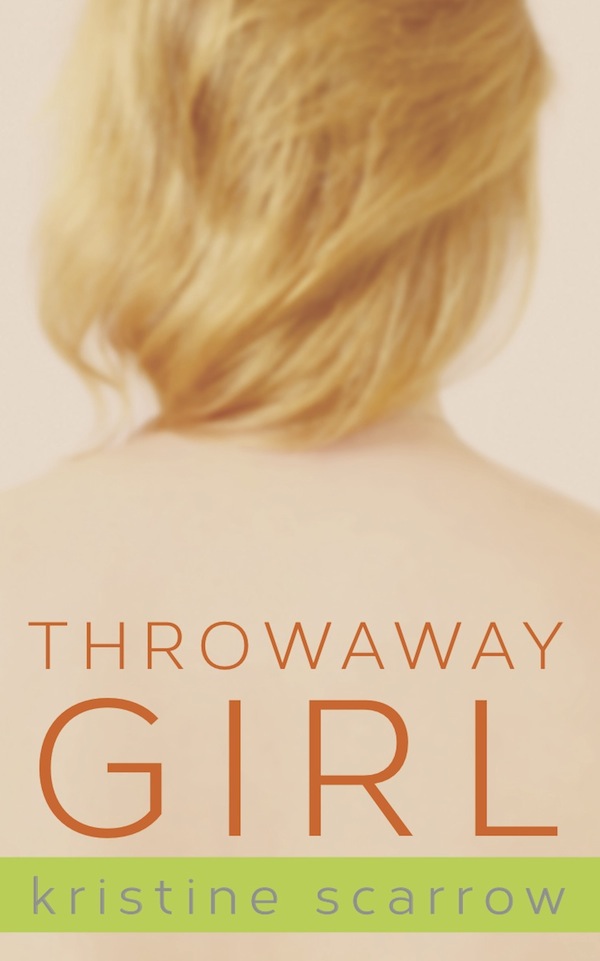 Throwaway Girl (2014) by Kristine Scarrow