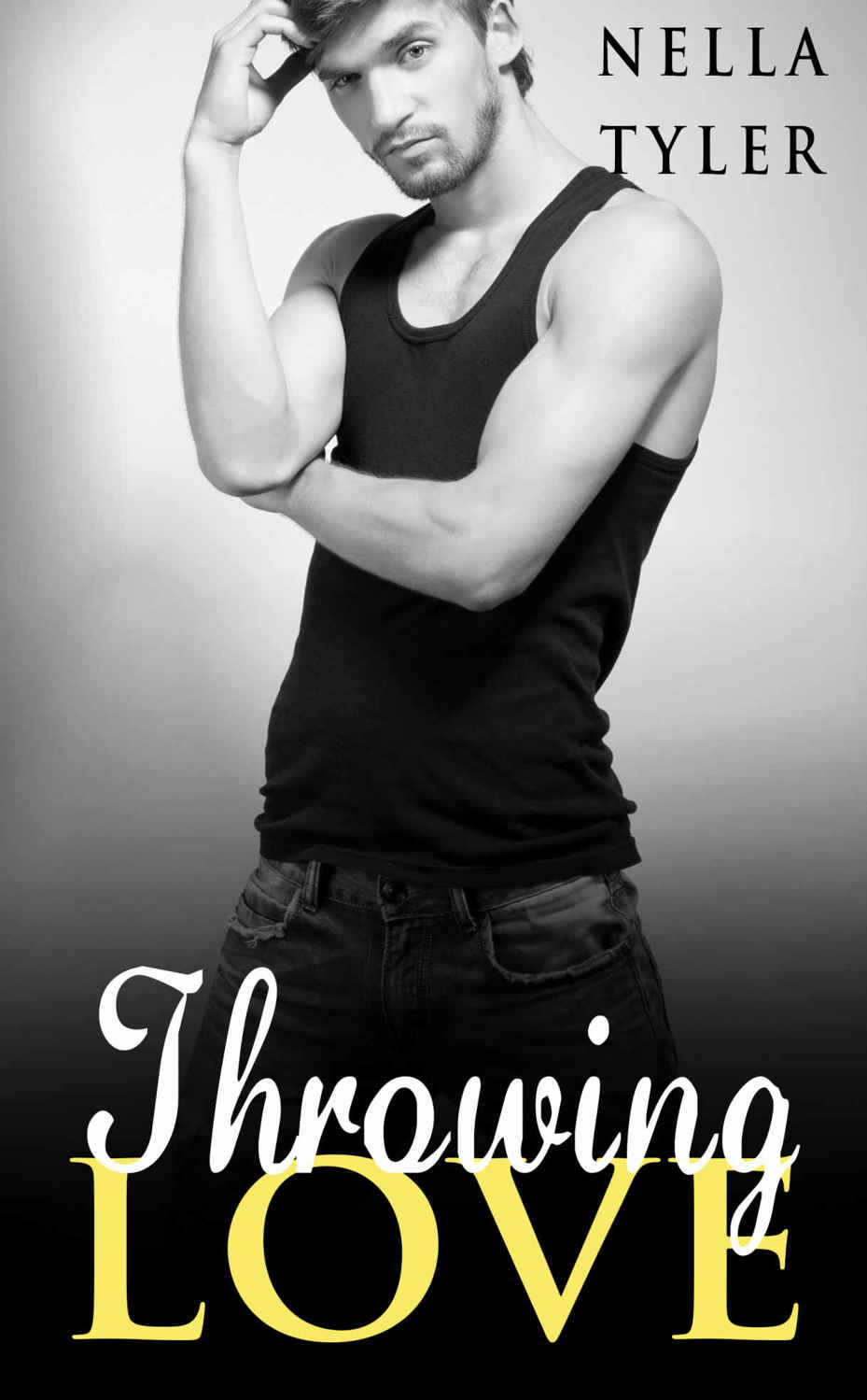 Throwing Love #4 (Throwing Love #4) by Nella Tyler