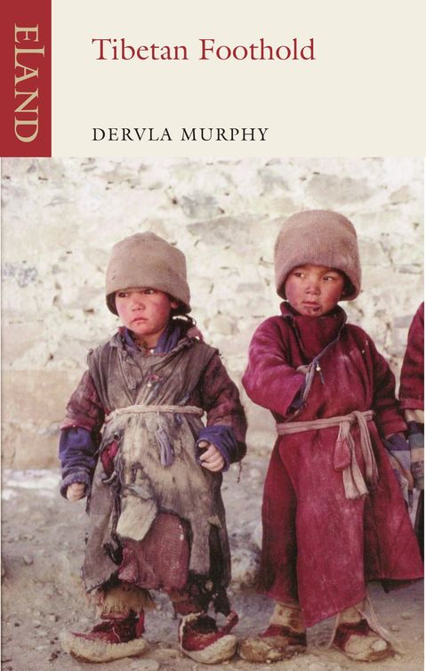 Tibetan Foothold (2011) by Dervla Murphy