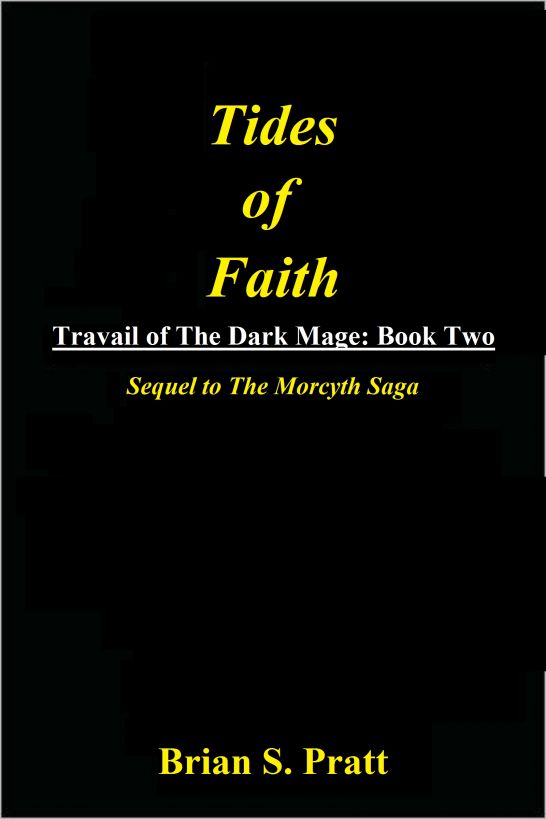 Tides of Faith: Travail of The Dark Mage Book Two by Brian S. Pratt