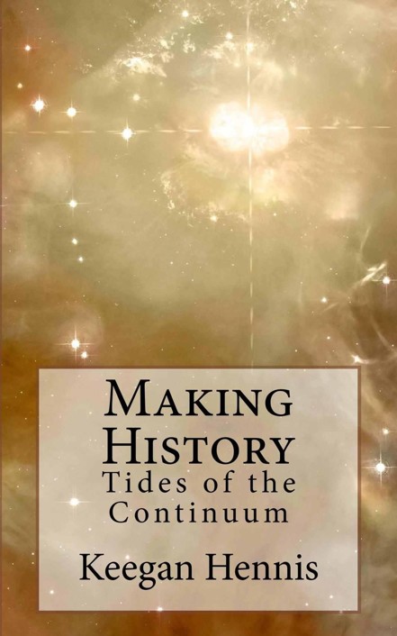 Tides of the Continuum 1: Making History by Keegan Hennis