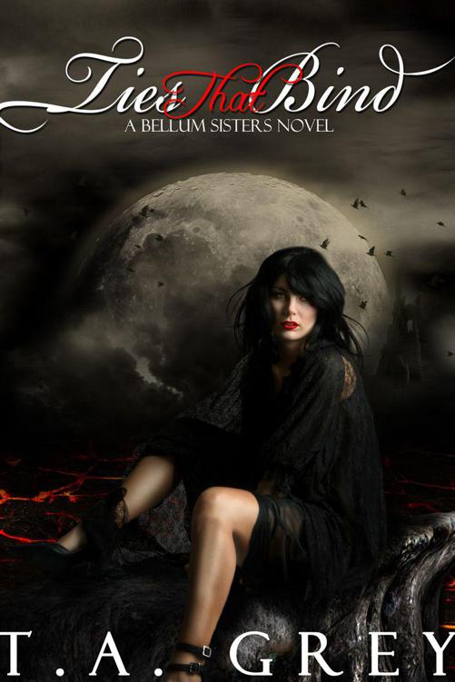 Ties That Bind: The Bellum Sisters 3 (paranormal erotic romance) by Grey, T. A.