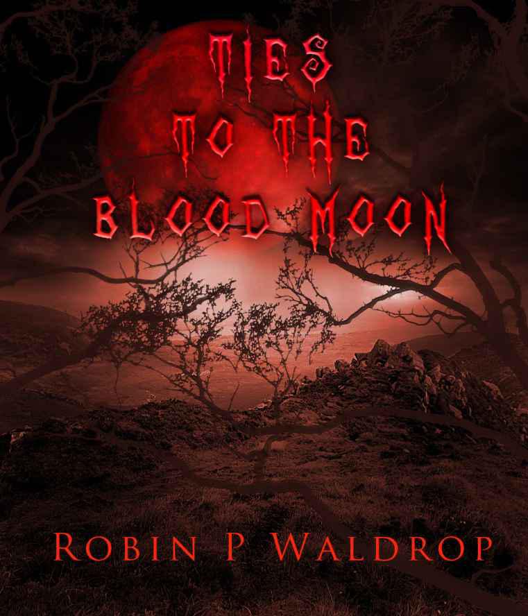 Ties to the Blood Moon 2nd Edition by Robin P Waldrop