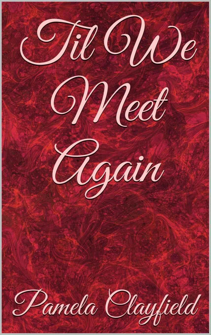 Til We Meet Again by Pamela Clayfield