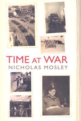 Time at War (2006) by Nicholas Mosley