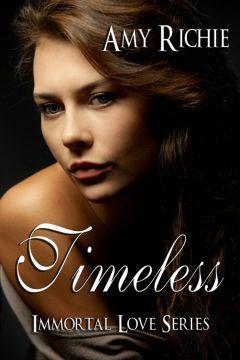 Timeless (Immortal Love Series) by Richie, Amy