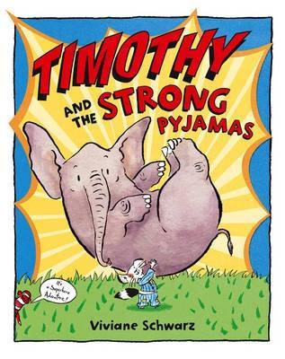 Timothy And The Strong Pyjamas (2007) by Viviane Schwarz