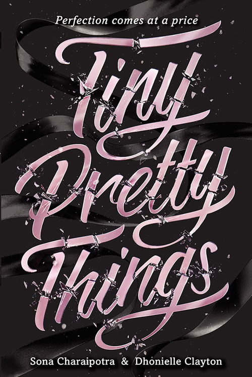 Tiny Pretty Things by Sona Charaipotra