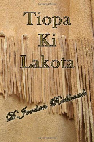 Tiopa Ki Lakota by D. Jordan Redhawk