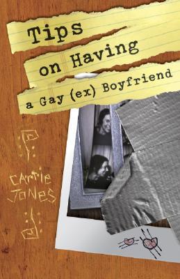 Tips on Having a Gay (Ex) Boyfriend (2007) by Carrie Jones