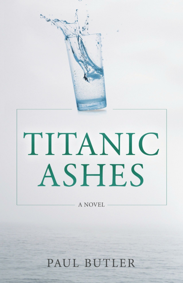 Titanic Ashes by Paul  Butler