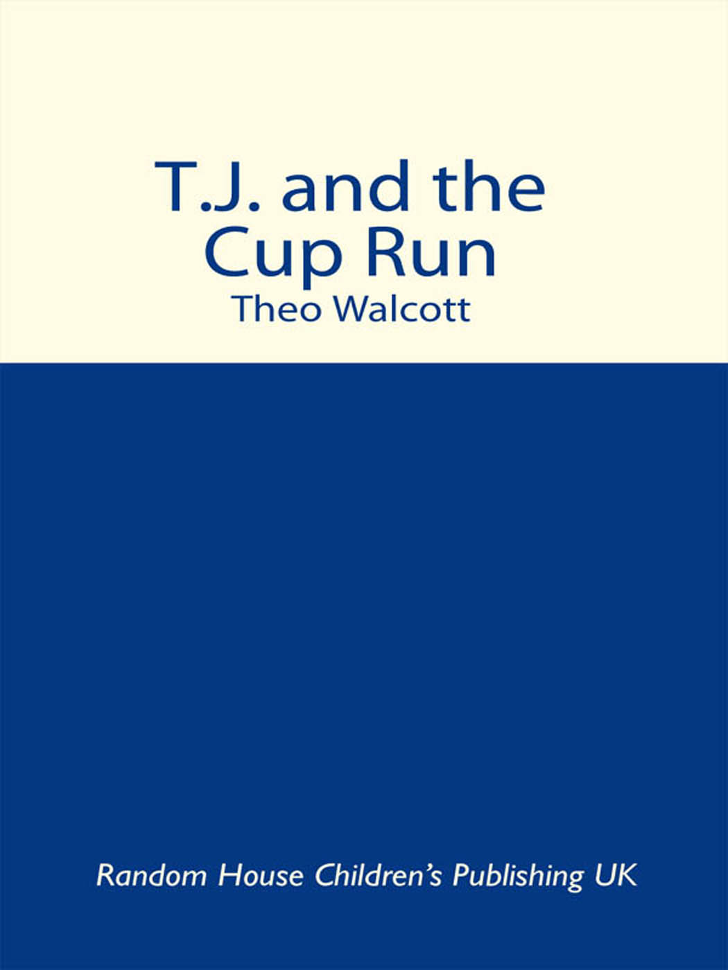 T.J. and the Cup Run by Theo Walcott