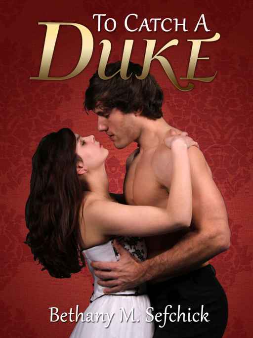 To Catch A Duke by Bethany Sefchick