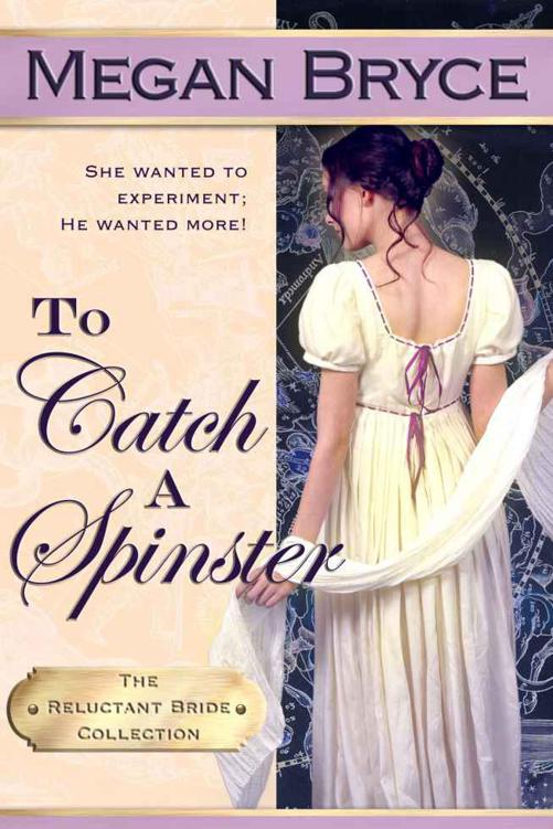 To Catch A Spinster (The Reluctant Bride Collection) by Megan Bryce