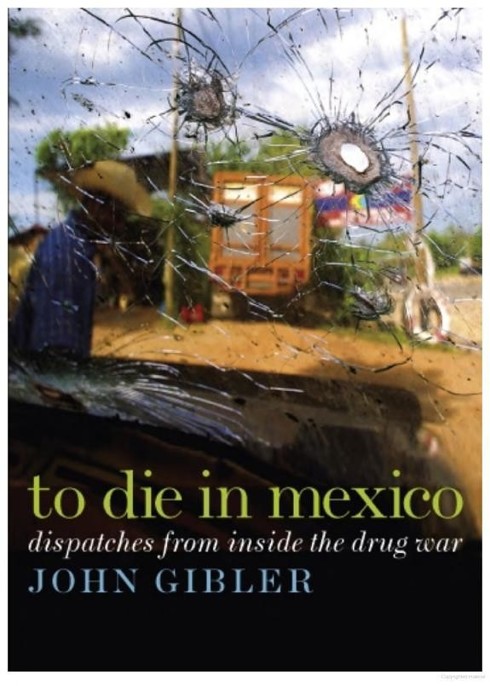 To Die in Mexico: Dispatches From Inside the Drug War