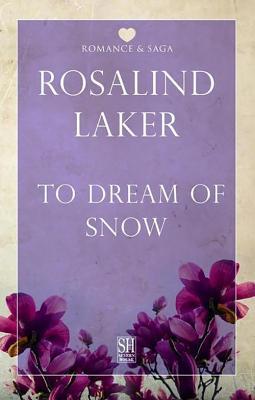 To Dream of Snow (2004) by Rosalind Laker