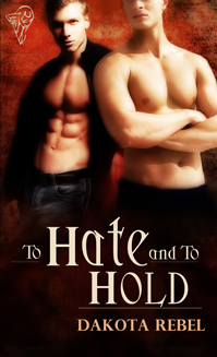 To Hate and To Hold (2009) by Dakota Rebel