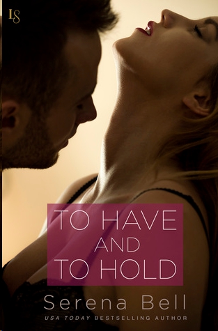 To Have and to Hold by Serena Bell