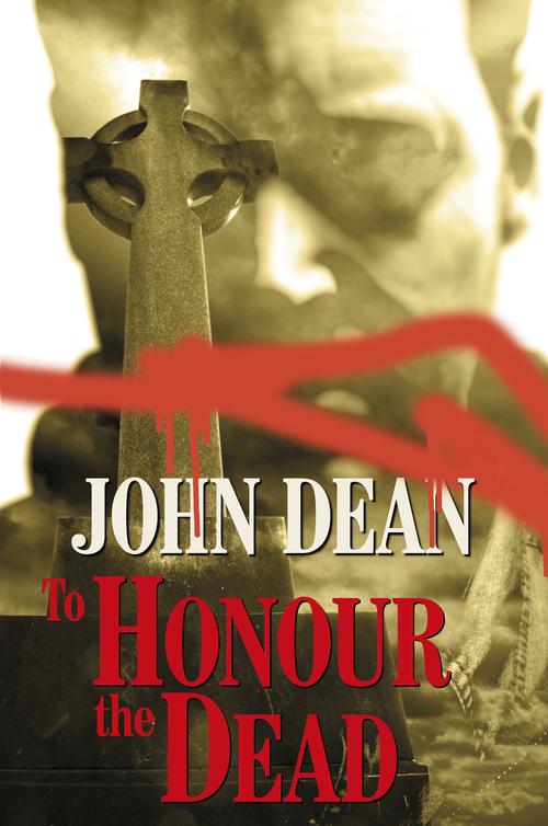 To Honour the Dead (2012) by John Dean