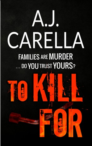 To Kill For (2014) by A.J. Carella