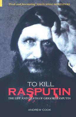 To Kill Rasputin: The Life and Death of Gregori Rasputin (2006)