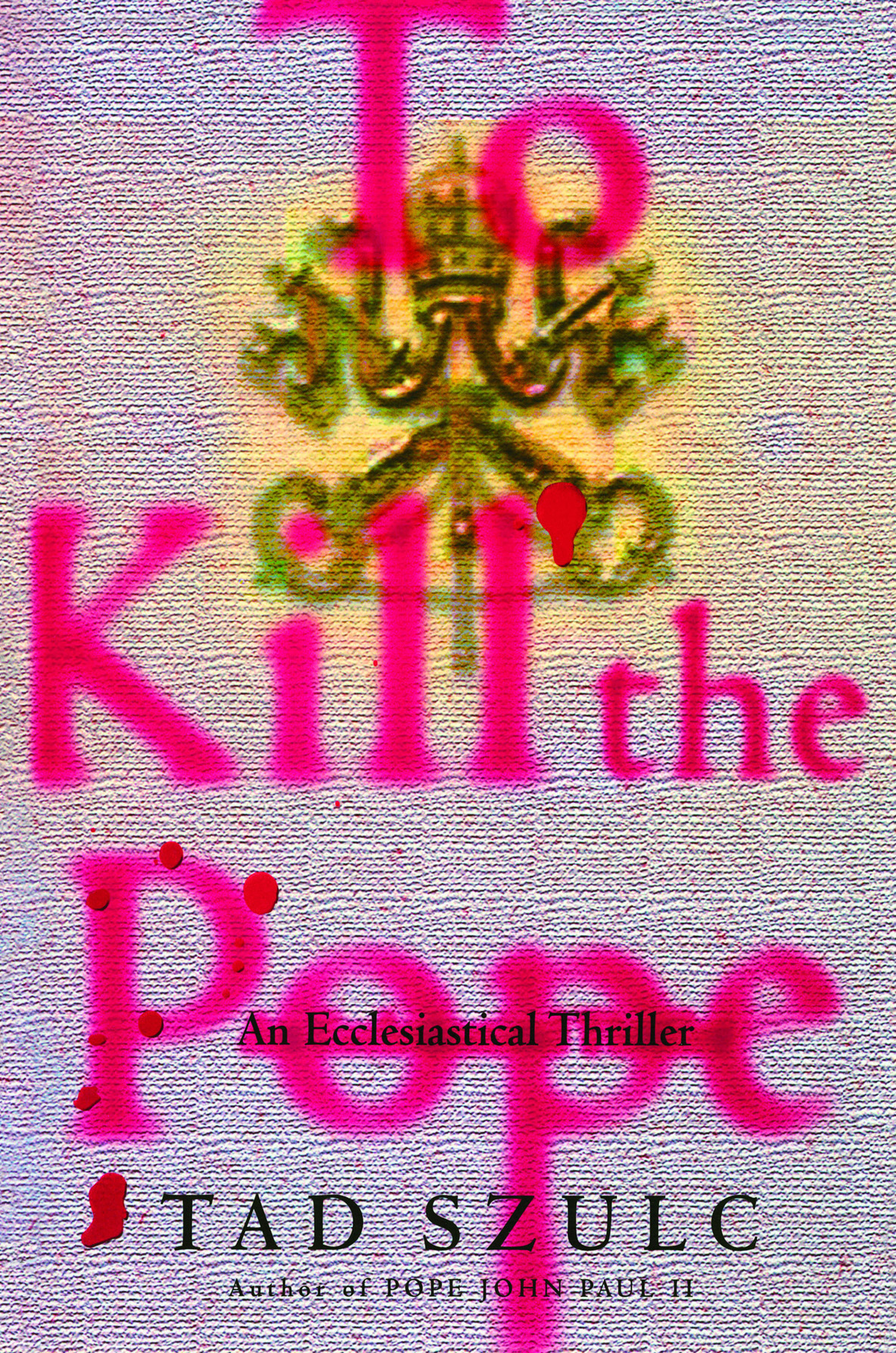 To Kill the Pope by Tad Szulc