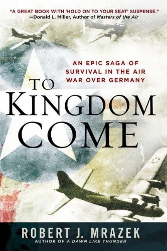 To Kingdom Come by Robert J. Mrazek