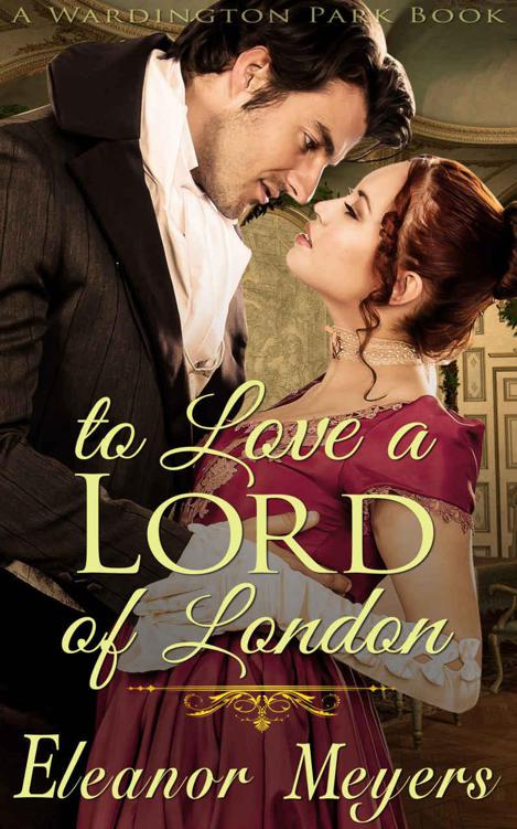 To Love A Lord of London (Wardington Park; Raptures of Royalty) by Eleanor Meyers