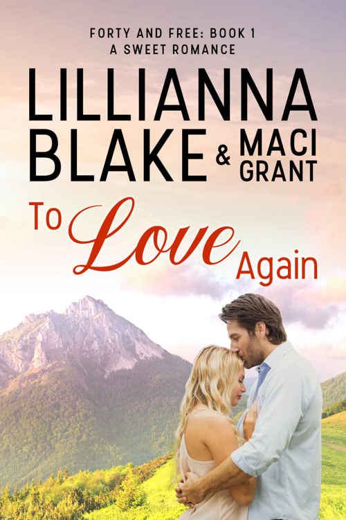 To Love Again: A Sweet Romance (Forty and Free Book 1)