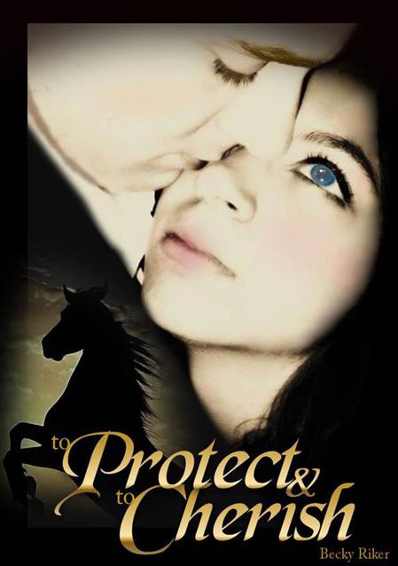 To Protect and to Cherish by Riker, Becky