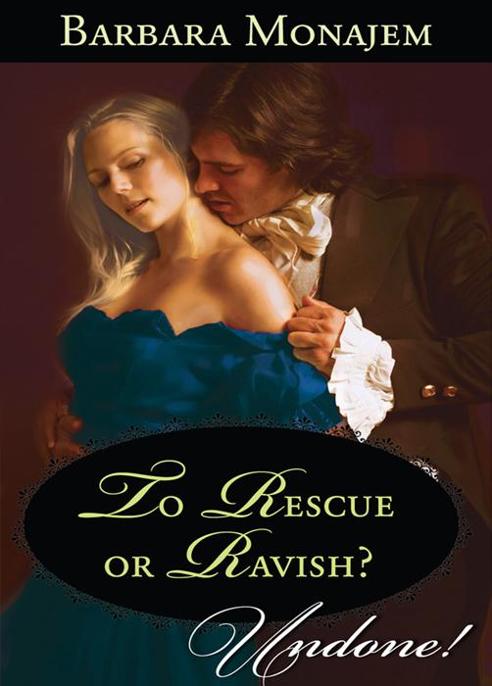 To Rescue or Ravish? by Barbara Monajem