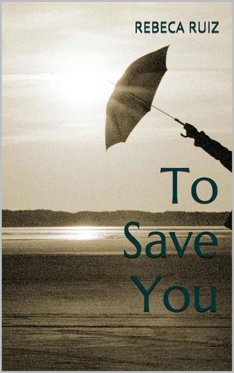 To Save You by Ruiz, Rebeca