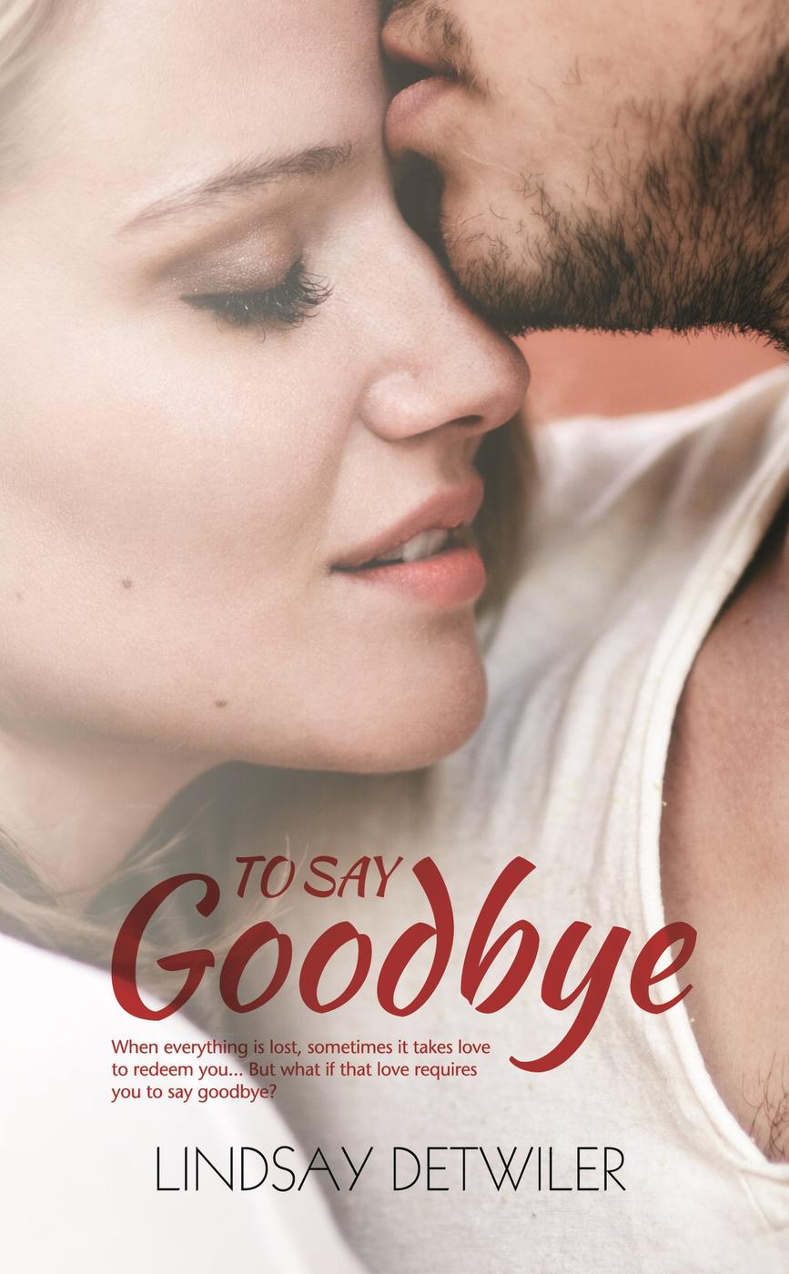 To Say Goodbye (2016) by Lindsay Detwiler