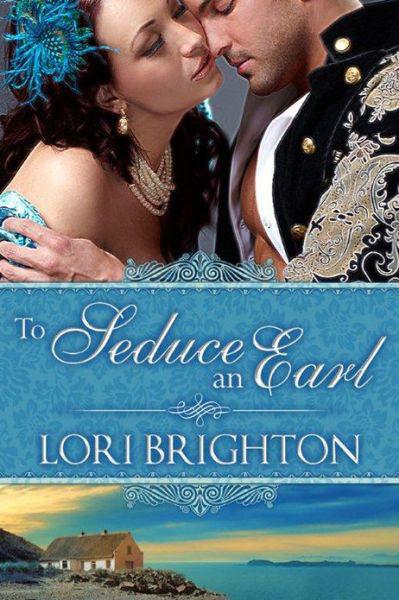 To Seduce an Earl by Brighton, Lori