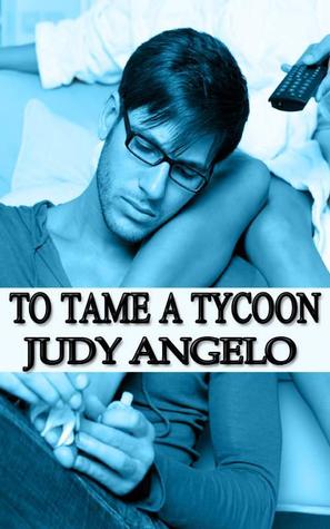 To Tame a Tycoon (2000) by Judy Angelo