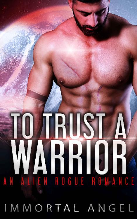 To Trust a Warrior: An Alien Rogue Romance (Starflight Academy Book 4) by Immortal Angel