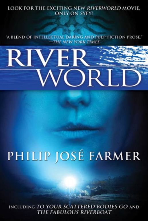 To Your Scattered Bodies Go/The Fabulous Riverboat by Philip José Farmer