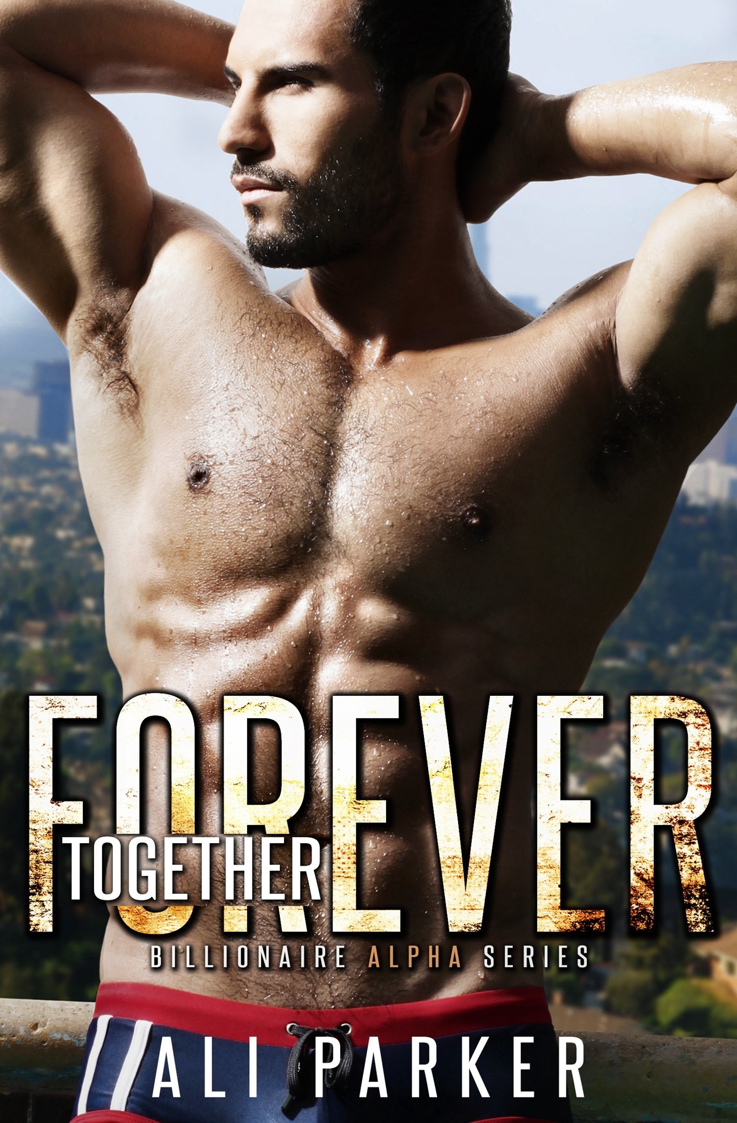 Together Forever: Billionaire Alpha by Ali Parker