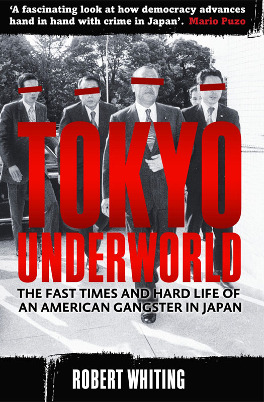 Tokyo Underworld by Robert Whiting