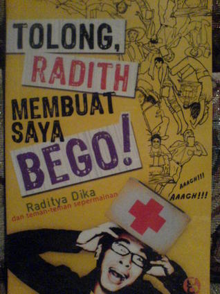 Tolong, Radith Membuat Saya Bego! (2008) by Raditya Dika